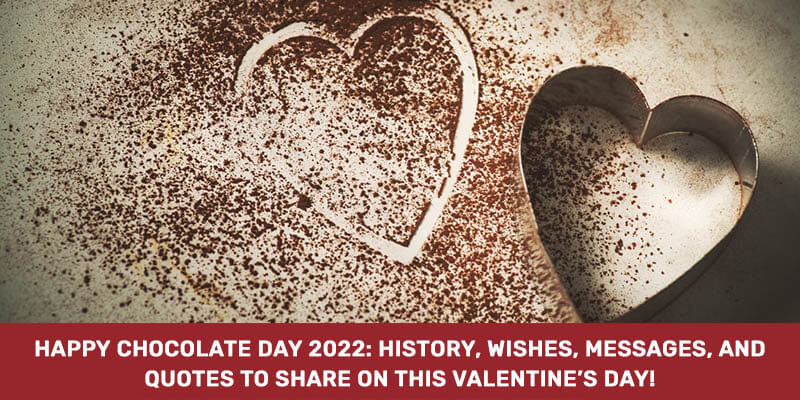 Happy Chocolate Day 2023: History, Wishes, Messages & Quotes To Share On This Valentine’s Day!